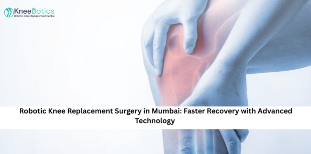 Robotic Knee Replacement Surgery in Mumbai
