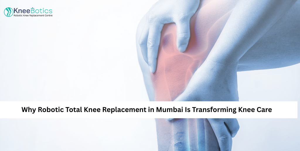 Robotic Total Knee Replacement in Mumbai
